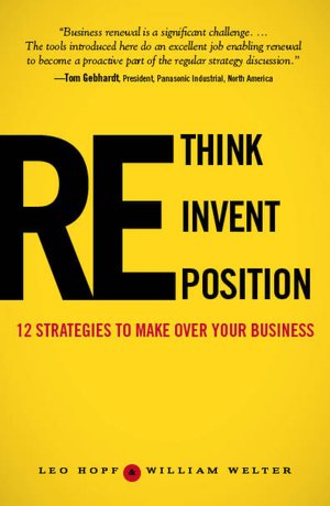 Rethink, Reinvent, Reposition: 12 Strategies to Renew Your Business and Boost Your Bottom Line