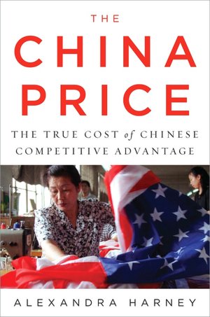 The China Price: The True Cost of Chinese Competitive Advantage