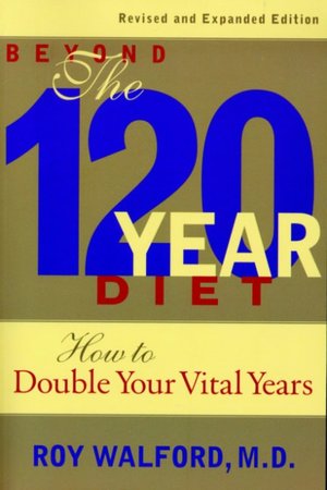 Beyond the 120 Year Diet: How to Double Your Vital Years