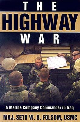 The Highway War: A Marine Company Commander in Iraq