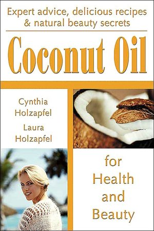 Coconut Oil: For Health and Beauty