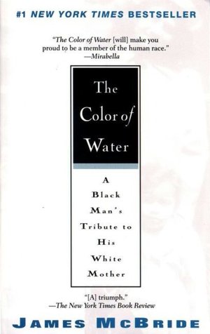 The Color of Water: A Black Man's Tribute to His White Mother
