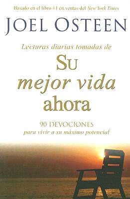 Lecturas diarias tomadas de su mejor vida ahora: 90 devociones para vivir a su maximo potencial