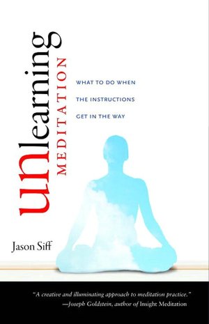 Unlearning Meditation: What to Do When the Instructions Get In the Way