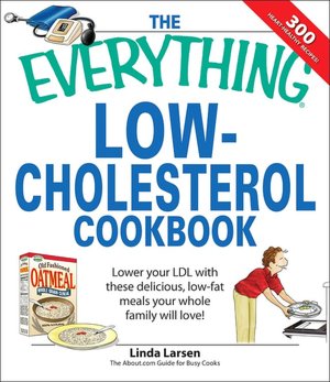 Everything Low-Cholesterol Cookbook: Keep you heart healthy with 300 delicious low-fat, low-carb recipes