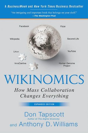 Wikinomics: How Mass Collaboration Changes Everything