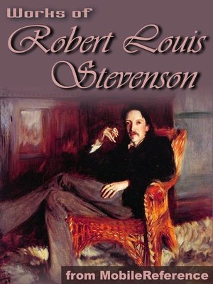 Works of Robert Louis Stevenson: (150+ works) Incl: Treasure Island, New Arabian Nights, Kidnapped, Strange Case of Dr. Jekyll and Mr. Hyde & more.