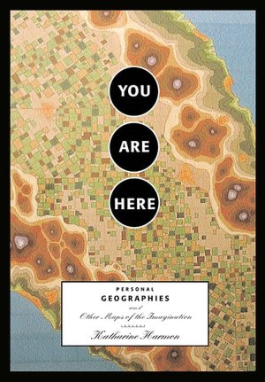 Free ebooks downloads pdf format You Are Here: Personal Geographies and Other Maps of the Imagination by Katharine A. Harmon  9781568984308
