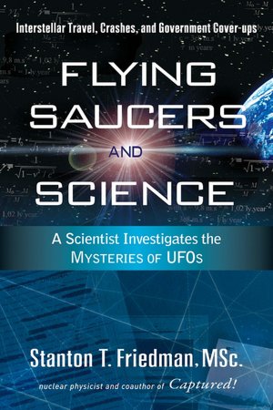Flying Saucers and Science: A Scientist Investigates the Mysteries of UFOs