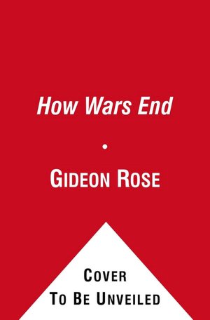 How Wars End: Why We Always Fight the Last Battle