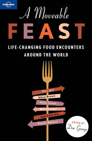 A Moveable Feast: Life-Changing Food Encounters around the World