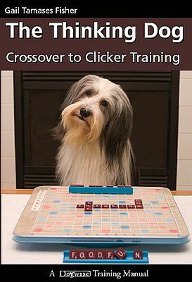 Thinking Dog: Crossover to Clicker Training