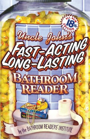 Uncle John's Fast-Acting, Long-Lasting Bathroom Reader