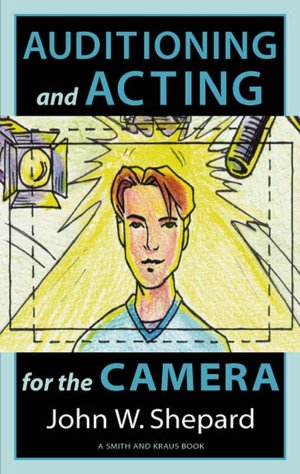 Acting for the Cameras: Proven Techniques for Auditioning and Performing in Film, Episodic TV, Sit-Coms, Soap Operas, Commercials, and Industrials