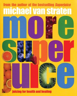 "More Super Juice" by Michael van Straten