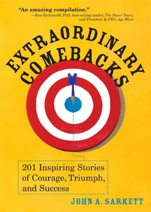Extraordinary Comebacks: 201 Stories of Courage, Triumph and Success