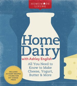Homemade Living: Home Dairy with Ashley English