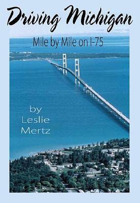 Driving Michigan: Mile by Mile on I-75