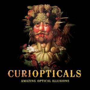 Curiopticals: Amazing Optical Illusions