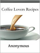 download Coffee Lovers Recipes book