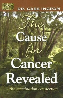 The Cause for Cancer Revealed: The Vaccination Connection
