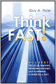 Think Fast!: Accurate Decision-Making, Problem-Solving, and Planning in Minutes a Day