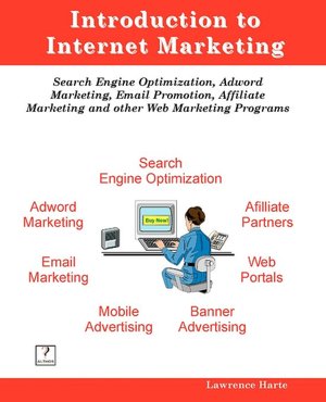 Introduction to Internet Marketing; Search Engine Optimization, Adword Marketing, Email Promotion, and Affiliate Programs