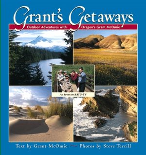 Grant's Getaways: Outdoor Adventures With Oregon's Grant McOmie