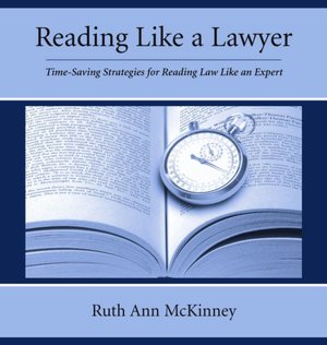 Reading Like a Lawyer: Time-Saving Strategies for Reading Law Like an Expert