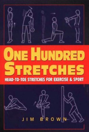 One Hundred Stretches: Head to Toe Stretches for Exercises and Sports