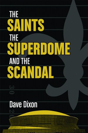 Saints, the Superdome, and the Scandal