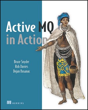 Text books download ActiveMQ in Action 9781933988948 (English literature) by Bruce Snyder, Dejan Bosanac, Rob Davies