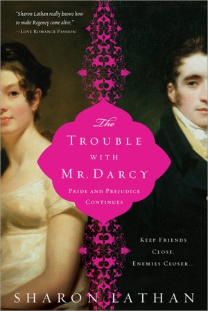 Trouble with Mr. Darcy: Pride and Prejudice continues...