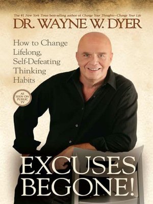 Excuses Begone! How to Change Lifelong, Self-Defeating Thinking Habits