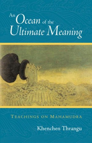 An Ocean of the Ultimate Meaning: Teachings on Mahamudra