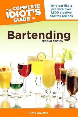 The Complete Idiot's Guide to Bartending