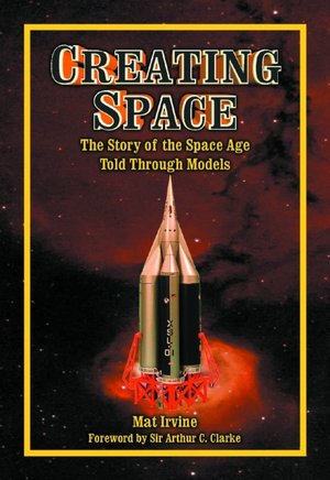 Creating Space: The Story of the Space Age Through Models