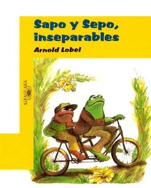 Sapo y Sepo, Inseparables = Frog and Toad Together (Sapo Y Sepo / Frog and Toad) (Spanish Edition) Arnold Lobel