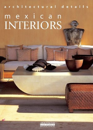 Mexican Interiors: Architectural Details
