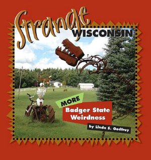 Strange Wisconsin: More Badger State Oddities