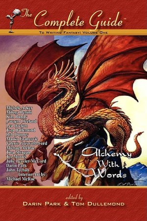 The Complete Guide To Writing Fantasy, Volume One~Alchemy With Words