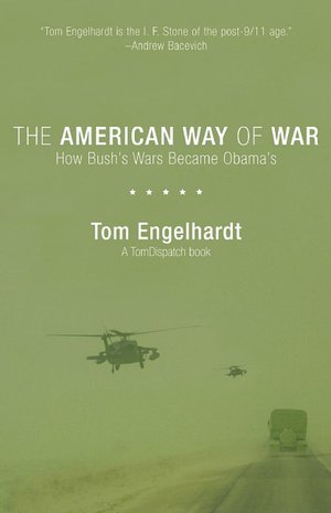 The American Way of War: How Bush's Wars Became Obama's