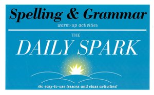 Spelling & Grammar: 180 Easy-to-Use Lessons and Class Activities! (The Daily Spark)