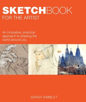 Sketch Book for the Artist: An Innovative, Practical Approach to Drawing the World Around You