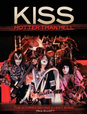 Kiss: Hotter Than Hell: The Stories Behind Every Song