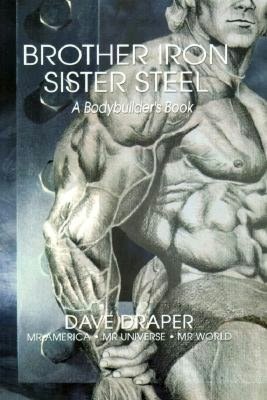 French audiobooks for download Brother Iron Sister Steel: A Bodybuilders Book 9781931046657 by Dave Draper in English