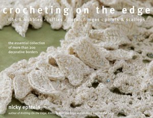 Crocheting on the Edge: Ribs & Bobbles*Ruffles*Flora*Fringes*Points & Scallops