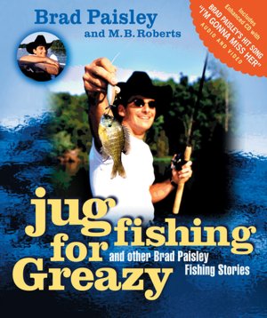 Jug Fishing for Greazy and Other Brad Paisley Fishing Stories