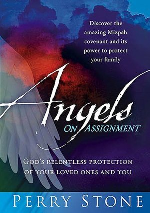 Angels on Assignment: God's Relentless Protection of You and Your Loved Ones