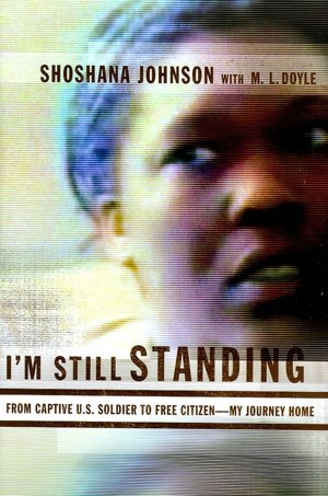 I'm Still Standing: From Captive U.S. Soldier to Free Citizen--My Journey Home
